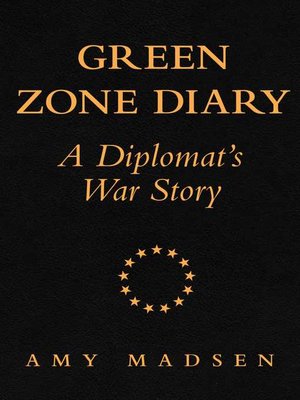 cover image of Green Zone Diary: a Diplomat's War Story